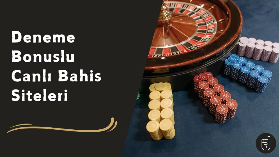 Deneme Bonuslu Canlı Bahis Siteleri